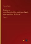 Diccionario geográfico-estadístico-histórico de España y sus posesiones de ultramar