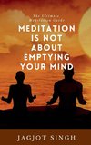Meditation Is Not About Emptying Your Mind