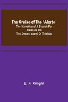 The Cruise of the 'Alerte'; The narrative of a search for treasure on the desert island of Trinidad