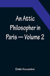 An Attic Philosopher in Paris - Volume 2