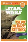 SUPERLESER! Star Wars(TM) Wer sind die Jedi-Ritter?