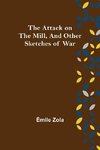 The Attack on the Mill, and Other Sketches of War