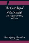 The Courtship of Miles Standish; With Suggestions for Study and Notes