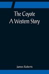 The Coyote; A Western Story