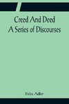 Creed And Deed; A Series of Discourses