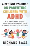 A Beginner's Guide on Parenting Children with ADHD