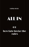 ALL IN - or how fate broke the rules