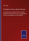 The Industry, Science, and Art of the age