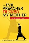 An Evil Preacher Tricked My Mother