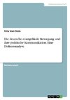Die deutsche evangelikale Bewegung und ihre politische Kommunikation. Eine Diskursanalyse