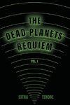 The Dead Planets' Requiem Vol. I