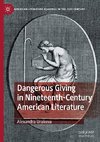 Dangerous Giving in Nineteenth-Century American Literature