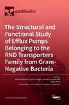 The Structural and Functional Study of Efflux Pumps Belonging to the RND Transporters Family from Gram-Negative Bacteria