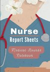Medical Rounds Notebook with Nurse Report Sheets