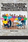 Teacher Candidate Problem-Solving Engagement  Styles