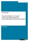 Deutsche Kolonien in Georgien (1818-1914). Migrationsmotive, Diaspora-Merkmale und kulturelle Identität