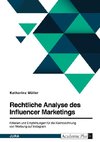 Rechtliche Analyse des Influencer Marketings. Kriterien und Empfehlungen für die Kennzeichnung von Werbung auf Instagram