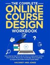 The Complete Online Course Design Workbook