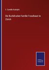 Die Buchdrucker-Familie Froschauer in Zürich