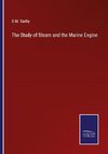 The Study of Steam and the Marine Engine