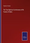 The True Spiritual Conferences of St. Francis of Sales