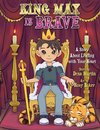King Max Is Brave