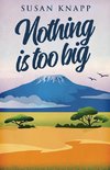 Nothing Is Too Big