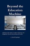 Beyond the Education Machine
