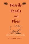 Fossils Ferals and Flies