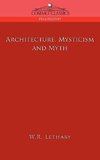 Lethaby, W: Architecture, Mysticism and Myth