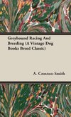 Greyhound Racing And Breeding (A Vintage Dog Books Breed Classic)