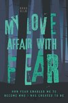 My Love Affair with Fear
