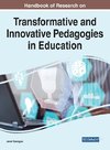 Handbook of Research on Transformative and Innovative Pedagogies in Education