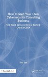 How to Start Your Own Cybersecurity Consulting Business