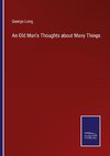 An Old Man's Thoughts about Many Things