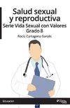 Salud sexual y reproductiva. Serie Vida Sexual con Valores. Grado 8