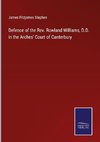Defence of the Rev. Rowland Williams, D.D. in the Arches' Court of Canterbury