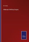 A Manual of Military Surgery