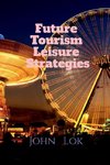 Future Tourism Leisure Strategies