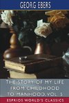 The Story of My Life from Childhood to Manhood, Vol. 5 (Esprios Classics)