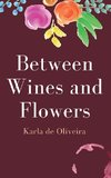Between Wines and Flowers