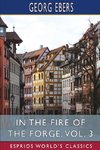 In the Fire of the Forge, Vol. 3 (Esprios Classics)
