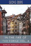 In the Fire of the Forge, Vol. 4 (Esprios Classics)