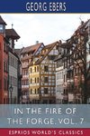In the Fire of the Forge, Vol. 7 (Esprios Classics)