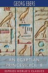 An Egyptian Princess, Vol. 8 (Esprios Classics)