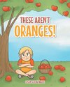 These Aren't Oranges!