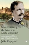 Silas Burroughs, the Man who made Wellcome