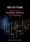 REFLECTIONS - Inspirational COLORING JOURNAL  for Teenage Boys