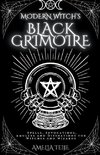 Modern Witch's Black Grimoire  - Spells, Invocations, Amulets and Divinations for Witches and Wizards