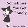 Sometimes You Get Lonely